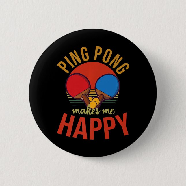 Ping Pong macht mich glücklich, Tischtennis zu ent Button (Vorderseite)