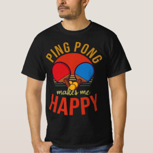 Ping Pong macht mich glücklich, Tischtennis zu ent T-Shirt