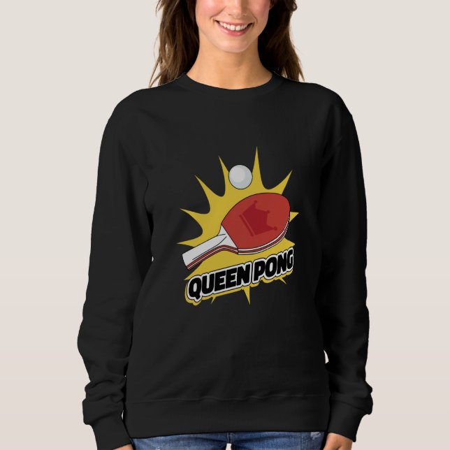 Ping Pong Paddle Table Tennis sport queen pong Sweatshirt (Vorderseite)
