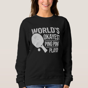 Ping Pong Player World ist der beste Ping Pong Pon Sweatshirt
