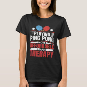 Ping Pong spielen ist therapeutisches Spielen Spaß T-Shirt
