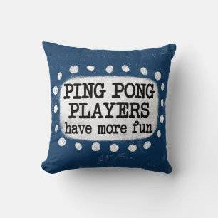 Ping Pong Spieler haben mehr Spaß Throw Kissen