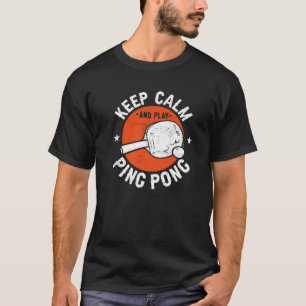 Ping Pong Tischtennis Paddel Behalt Ruhe und spiel T-Shirt