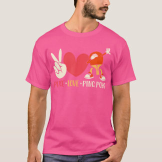 Ping Pong Tischtennis Paddle Peace Liebe Pong Pong T-Shirt