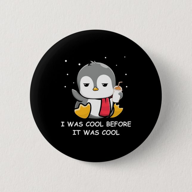 Pinguin war ich Cool, bevor es Cool war Button (Vorderseite)