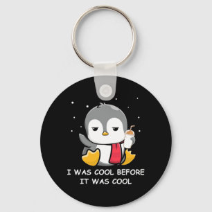 Pinguin war ich Cool, bevor es Cool war Schlüsselanhänger