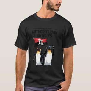 Pinguine gegen autoritäre Eislöcher Sarcastic T-Shirt