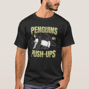 Pinguine Hate Push Ups Zookeeper Workout Fitness P T-Shirt