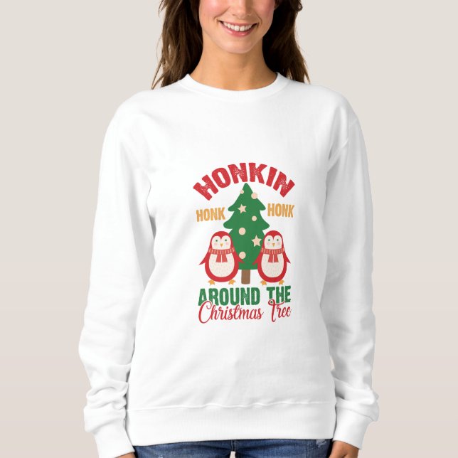 Pinguine Honkin rund um den Weihnachtsbaum Sweatshirt (Vorderseite)