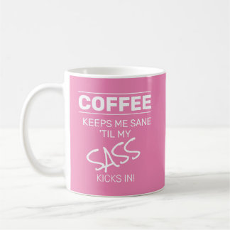 Pink Coffee Behalte mir Sane|Sass Funny Quote Text Kaffeetasse
