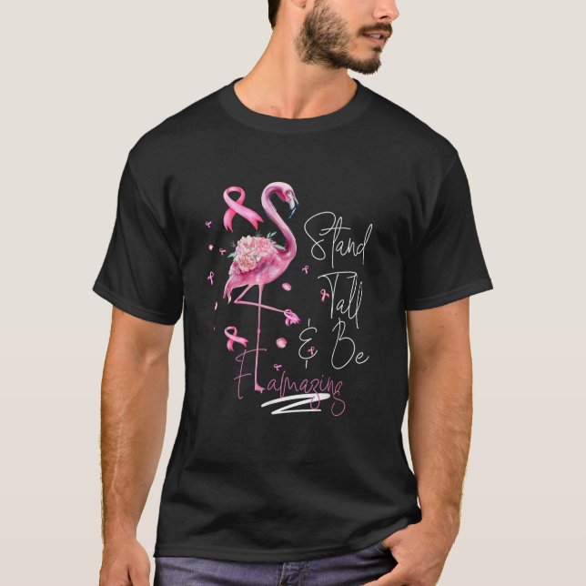 Pink Flamingo Stand Tall Be Fantastische Brust Can T-Shirt (Vorderseite)