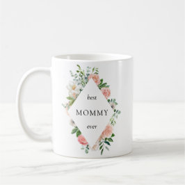 Pink Floral Best Mommy Ever Kaffeetasse