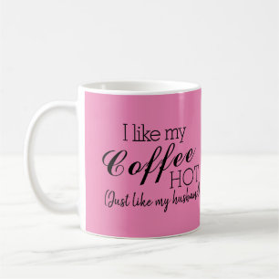 Pink-I mag meinen Kaffee heiß, wie mein Husband F Kaffeetasse