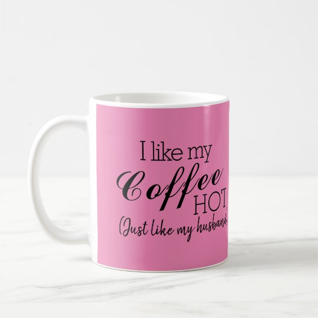Pink-I mag meinen Kaffee heiß, wie mein Husband Fu Kaffeetasse (Links)