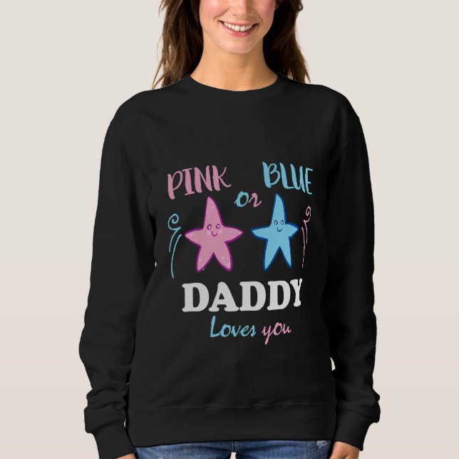 Pink oder Blau Daddy liebt dich Geschlecht Enthüll Sweatshirt (Vorderseite)
