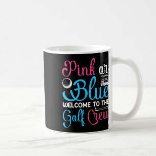 Pink oder Blau Willkommen bei der Golf-Crew Geschl Kaffeetasse