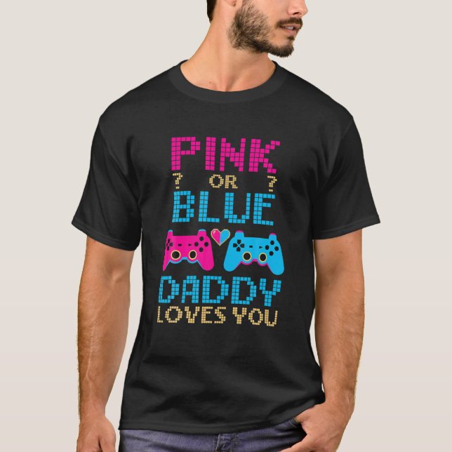 Pink oder Blue Gender Reveal Video Game Vater Game T-Shirt (Vorderseite)