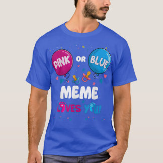 Pink or Blue Balloon Meme Loves You Gender Reveal  T-Shirt