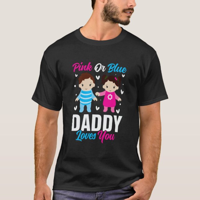 Pink Or Blue Daddy Loves you Gender Reveal Announc T-Shirt (Vorderseite)