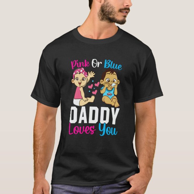 Pink Or Blue Daddy Loves you Gender Reveal Announc T-Shirt (Vorderseite)