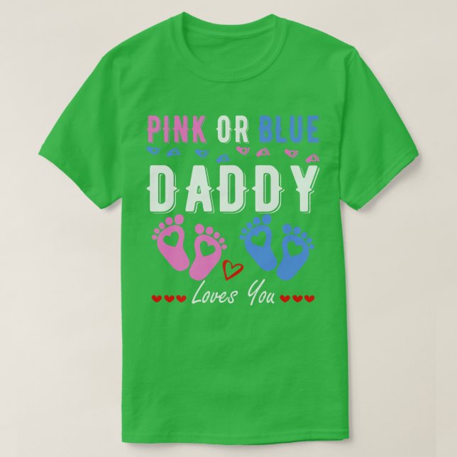 Pink Or Blue Daddy Loves You Gender Reveal T-Shirt (Design vorne)