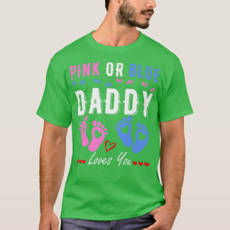 Pink Or Blue Daddy Loves You Gender Reveal T-Shirt