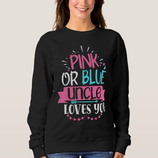 Pink Or Blue Uncle Loves You Gender Reveal Announc Sweatshirt (Vorderseite)