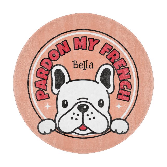 Pink Pardon Mein Französischer Bulldog Frenchie Do Schneidebrett (Vorderseite)