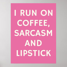 Pink Poster: Ich laufe auf Kaffee, Sarcasm und Lip Poster