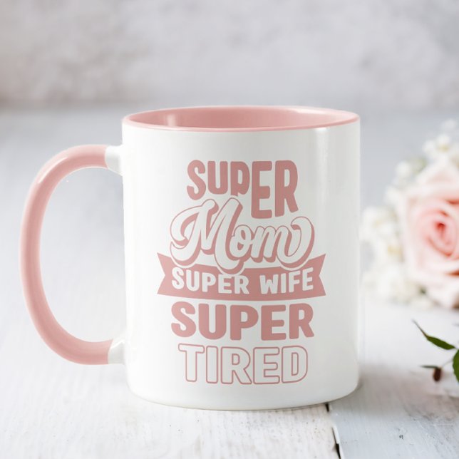 Pink Super Mama Tasse (Super Mom. Super Wife. Super Tired.)