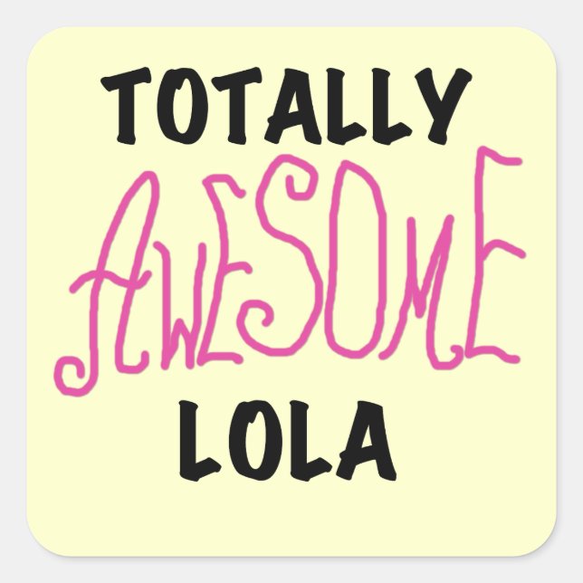 Pink Total Phantastisch Lola T - Shirt und Geschen Quadratischer Aufkleber (Vorderseite)