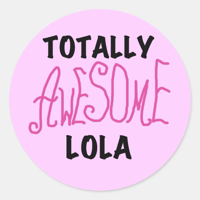 Pink Total Phantastisch Lola T - Shirt und Geschen Runder Aufkleber (Vorderseite)