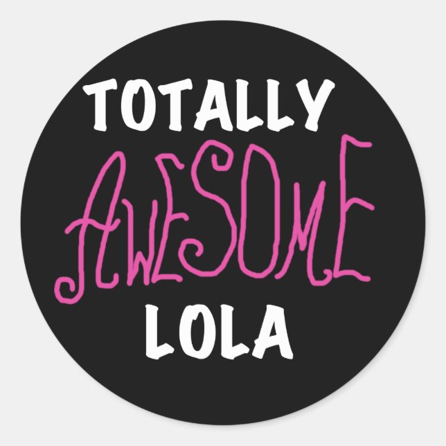Pink Total Phantastisch Lola T - Shirt und Geschen Runder Aufkleber (Vorderseite)