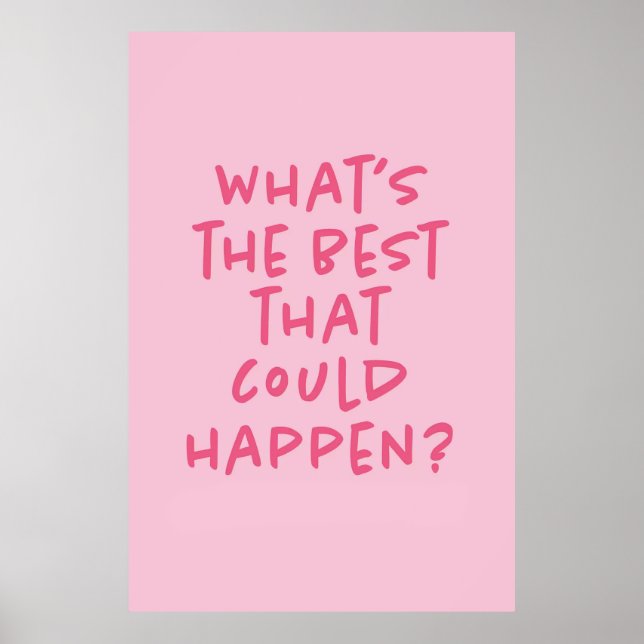 Pink 'Was ist das Beste, was passieren könnte Post Poster (Vorne)