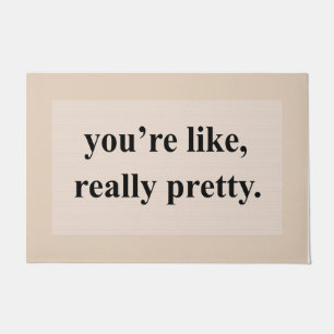 Pink You're like, Really Pretty Mat, Cute Quotes  Fußmatte
