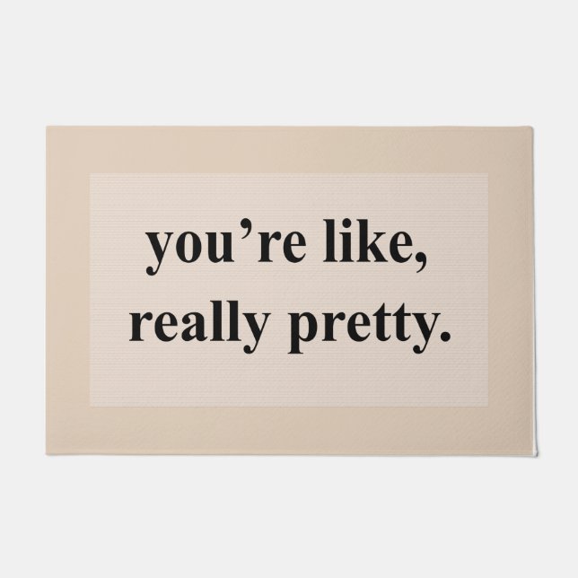 Pink You're like, Really Pretty Mat, Cute Quotes  Fußmatte (Vorderseite)
