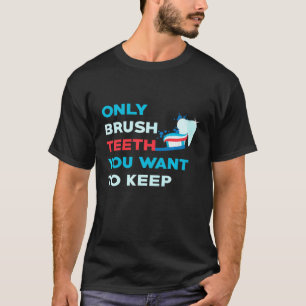 Pinselzähne Gewollt, um Zahnarztmediziner Behalten T-Shirt