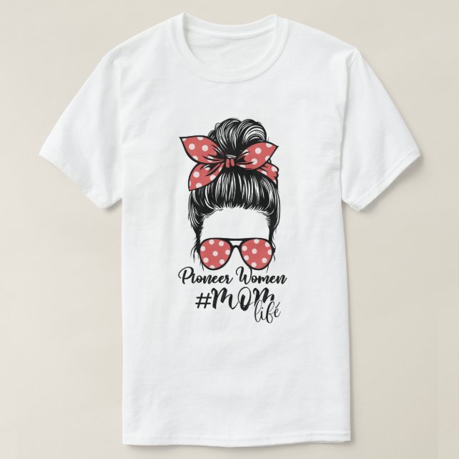 Pioneer Mama Life Messy Bun Retro Sonnenbrille T-Shirt (Design vorne)