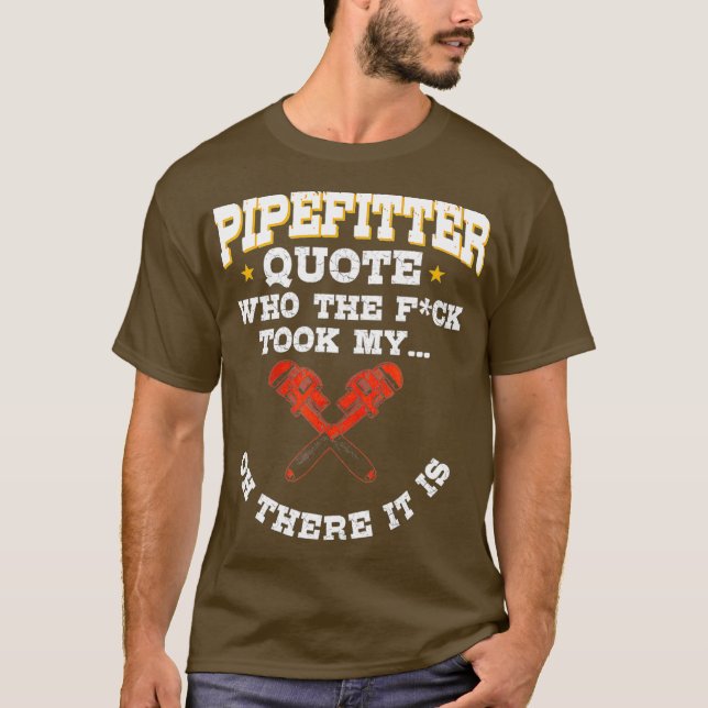 Pipefitter Gifts Plumber Plumbing Funny Quote T-Shirt (Vorderseite)