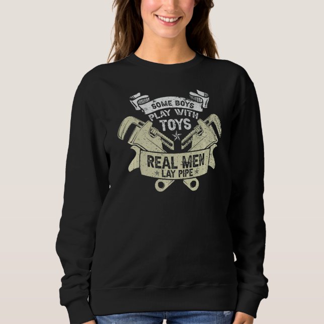 Pipefitter Klempner Klempner Real Men Lay Pipe Sweatshirt (Vorderseite)