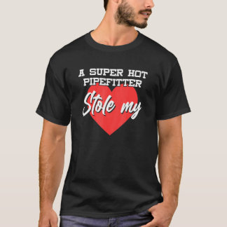 Pipefitter Stole My Heart Relationship Girlfriend T-Shirt