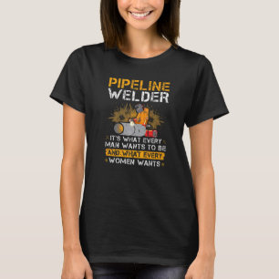 Pipeline Welder Quote Pipe Welding T-Shirt