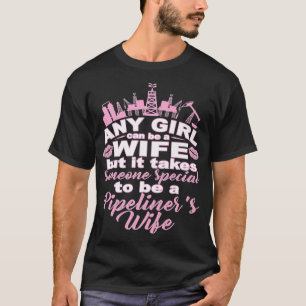 Pipeliner Ehefrau nimmt jemandem besondere Pipelin T-Shirt