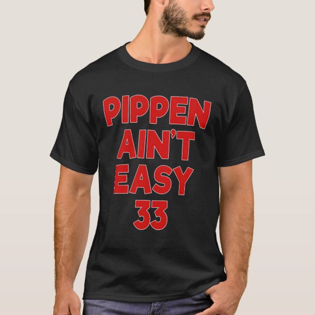 Pippen Ain ist nicht leicht T-Shirt (Vorderseite)