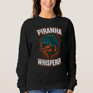 Piranha Whisperer Fish Aquarist Fishkeeping Sweatshirt