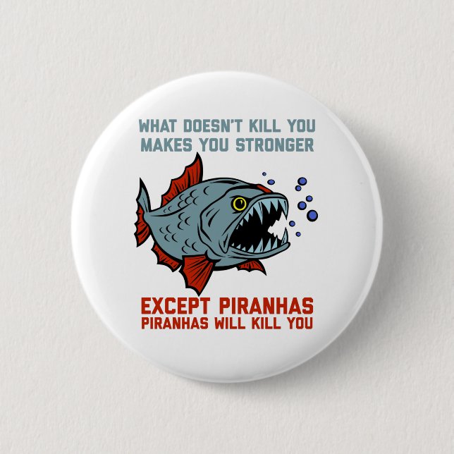 Piranhas Will tötet dich Funny Button (Vorderseite)