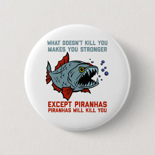 Piranhas Will tötet dich Funny Button
