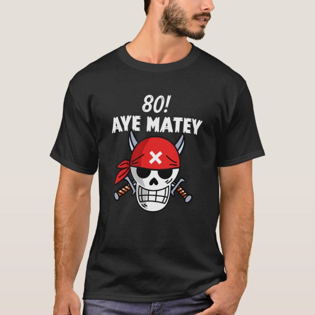 Pirate Aargh Matey 80 pun T-Shirt (Vorderseite)
