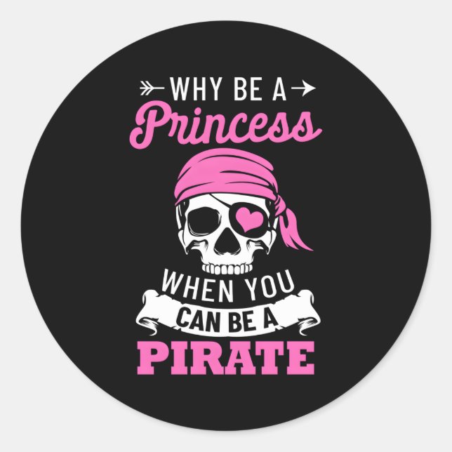 Piraten, warum eine Prinzessin sein, wenn man ein  Runder Aufkleber (Vorderseite)
