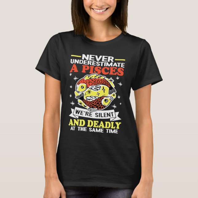 Pisces Zodiac We're Silent And Deadly At The Same  T-Shirt (Vorderseite)